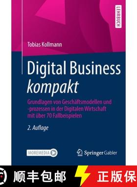 【3-4周达】Digital Business kompakt : Grundlagen von Geschäftsmodellen und -prozessen in der Digital... [9783658372576]