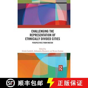 【3-4周达】Challenging the Representation of Ethnically Divided Cities: Perspectives from Mostar [9780367707255]