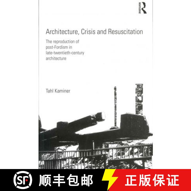 【3-4周达】Architecture, Crisis and Resuscitation : The Reproduction of Post-Fordism in Late-Twentiet... [9780415578240]