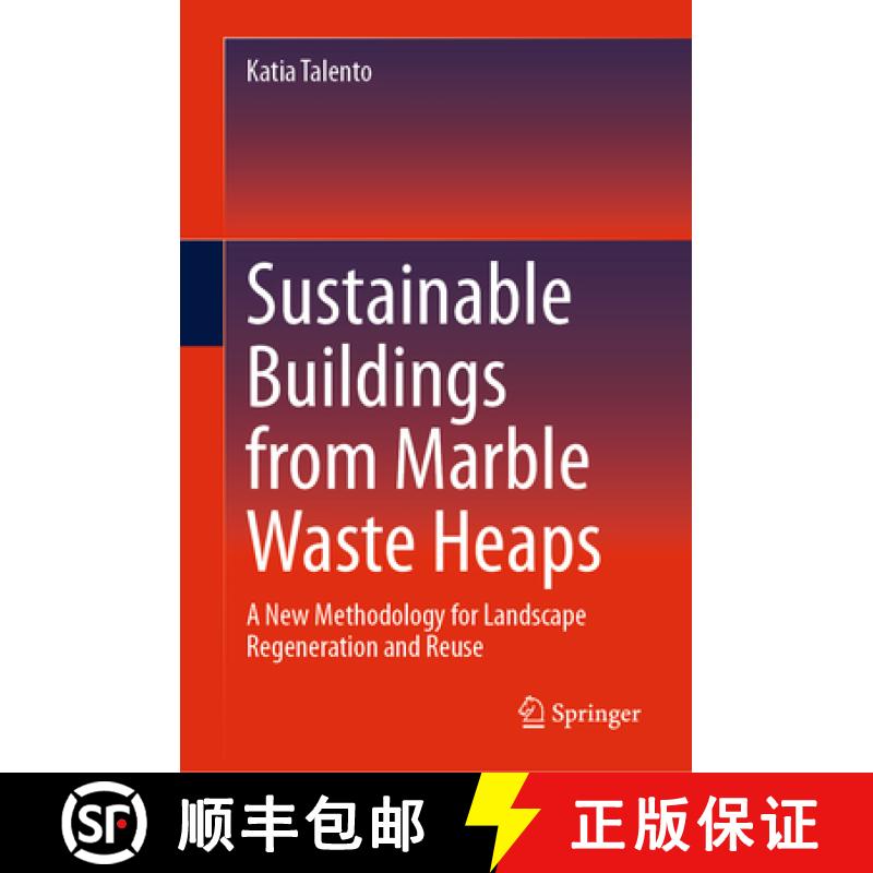 【4周达】Sustainable Buildings from Marble Waste Heaps: A New Methodology for Landscape Regeneration ... [9783031721458]