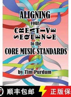 预订 Aligning Your Creative Sequence to the Core Music Standards [9780985900168]