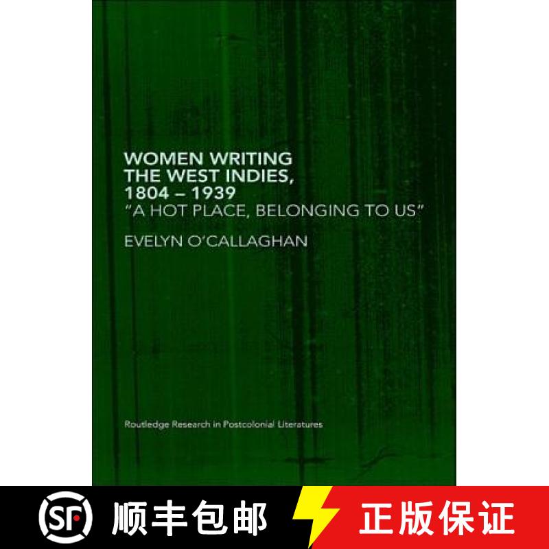 【3-4周达】Women Writing the West Indies, 1804-1939 : 'A Hot Place, Belonging To Us' [9780415418584]