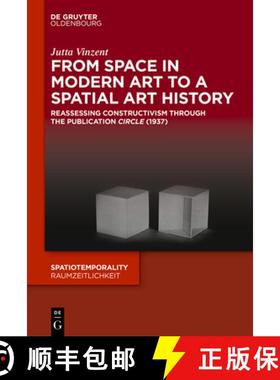 预订 From Space in Modern Art to a Spatial Art History: Reassessing Constructivism Through the Public... [9783110594935]