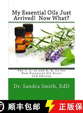 预订 My Essential Oils Just Arrived! Now What?: The 1, 2, 3s and A, B, Cs For New Essential Oil Users [9780996326612]