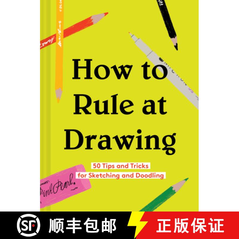 【3-4周达】How to Rule at Drawing: 50 Tips and Tricks for Sketching and Doodling (Sketching for Begin... [9781452177588]