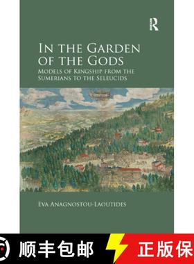 【3-4周达】In the Garden of the Gods : Models of Kingship from the Sumerians to the Seleucids [9780367879433]