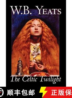 【3-4周达】The Celtic Twilight by W.B.Yeats, Fiction, Fantasy, Literary, Fairy Tales, Folk Tales, Leg... [9780809564897]
