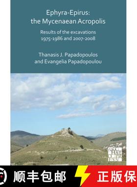 【3-4周达】Ephyra-Epirus: The Mycenaean Acropolis: Results of the Excavations 1975-1986 and 2007-2008 [9781789693713]