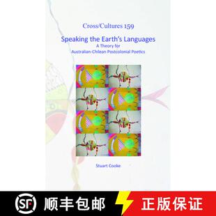 预订 Speaking the Earth's Languages: A Theory for Australian-Chilean Postcolonial Poetics [9789042036482]