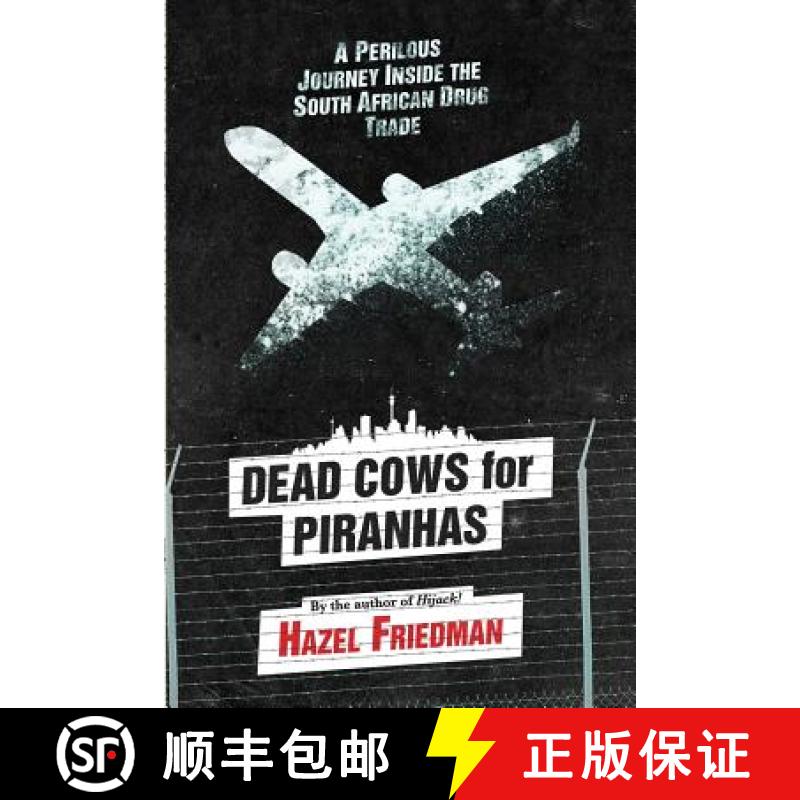 【2-3周达】Dead cows for piranhas: A perilous journey inside the drug trade [9781868425334]