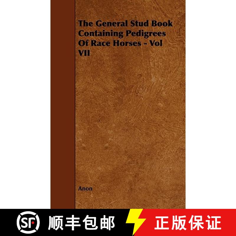 【2-3周达】The General Stud Book Containing Pedigrees of Race Horses - Vol VII [9781444634822]
