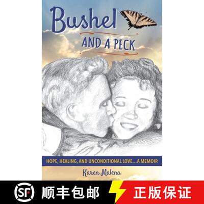 【3-4周达】Bushel and a Peck: Hope, Healing, and Unconditional Love...A Memoir [9781944938307]