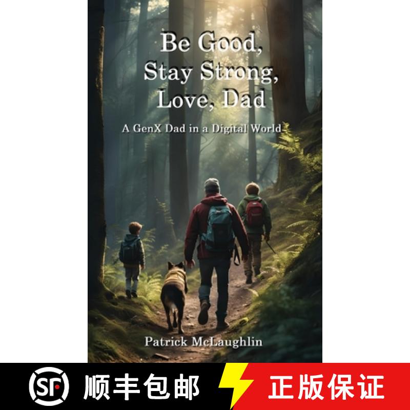 【3-4周达】Be Good, Stay Strong, Love, Dad: A GenX Dad in a Digital World [9798991027601]