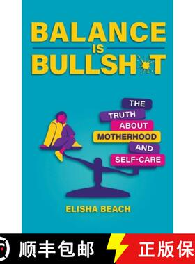【3-4周达】Balance Is Bullsh*t: The Truth about Motherhood and Self-Care [9780757325502]