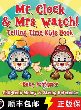 【3-4周达】Mr. Clock & Mrs. Watch! - Telling Time Kids Book : Children's Money & Saving Reference [9781683264200]