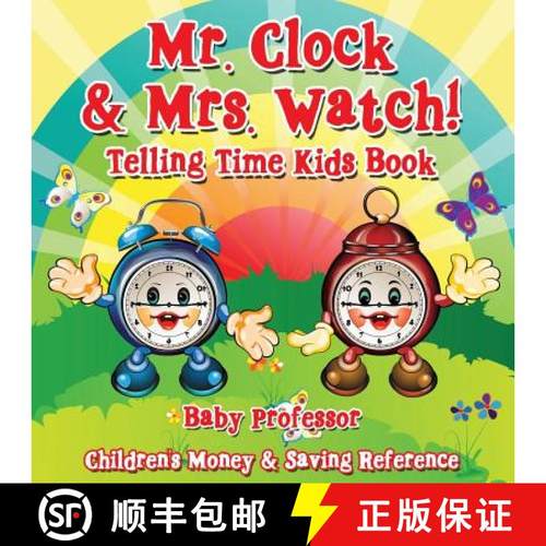【3-4周达】Mr. Clock & Mrs. Watch! - Telling Time Kids Book : Children's Money & Saving Reference [9781683264200]