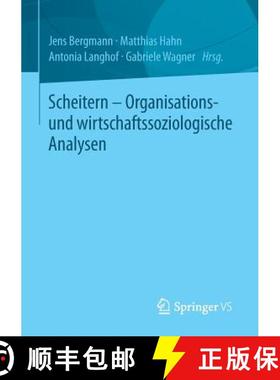 【3-4周达】Scheitern - Organisations- Und Wirtschaftssoziologische Analysen [9783658016517]