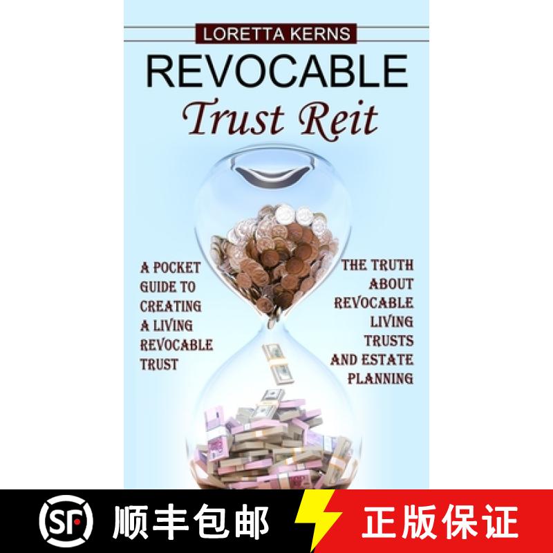 【3-4周达】Revocable Trust Reit: A Pocket Guide to Creating a Living Revocable Trust (The Truth About... [9781774854457]