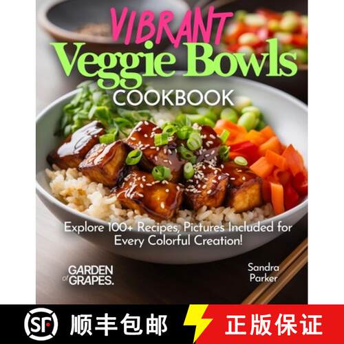 【3-4周达】Vibrant Veggie Bowls Cookbook: Explore 100+ Recipes, Pictures Included for Every Colorful ... [9798869351647]