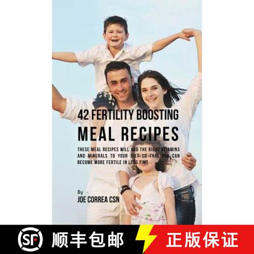 【3-4周达】42 Fertility Boosting Meal Recipes: These Meal Recipes Will Add the Right Vitamins and Min... [9781635312195]