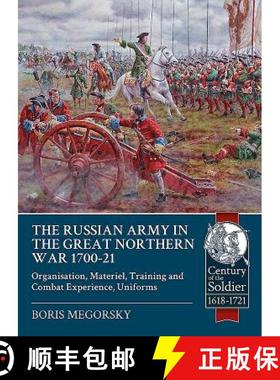 【3-4周达】The Russian Army in the Great Northern War 1700-21: Organisation, Materiel, Training and C... [9781911512882]