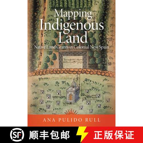 【3-4周达】精装 Mapping Indigenous Land – Native Land Grants in Colonial New Spain [9780806164960]
