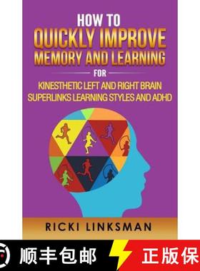 预订 How to Quickly Improve Memory and Learning for Kinesthetic Left and Right Brain Learners and ADHD [9781928997467]
