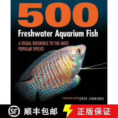 【3-4周达】500 Freshwater Aquarium Fish: A Visual Reference to the Most Popular Species [9781770859197]