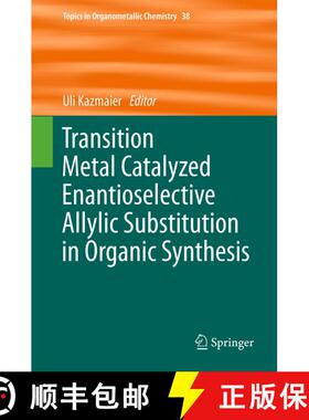 【3-4周达】精装 Transition Metal Catalyzed Enantioselective Allylic Substitution in Organic Synthesis [9783642227486]