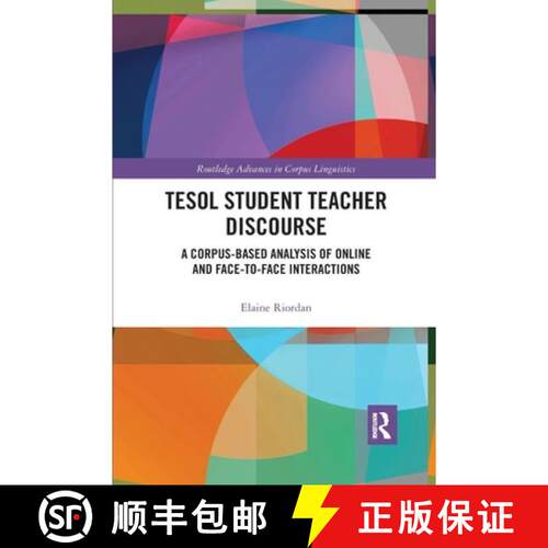 【3-4周达】TESOL Student Teacher Discourse: A Corpus-Based Analysis of Online and Face-To-Face Intera... [9780367590352]