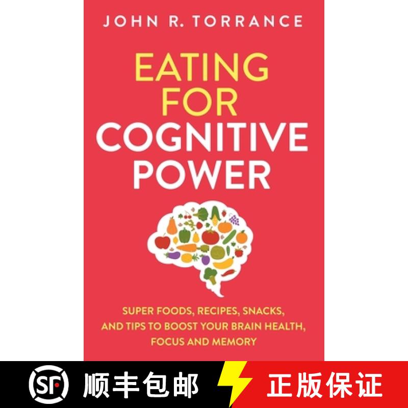 【3-4周达】Eating for Cognitive Power: Super Foods, Recipes, Snacks, and Tips to Boost Your Brain Hea... [9781647800567]