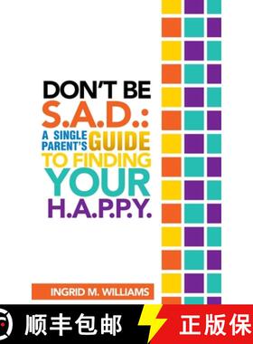 【3-4周达】Don't Be S.A.D: A Single Parent's Guide to Finding Your H.A.P.P.Y [9780692387276]