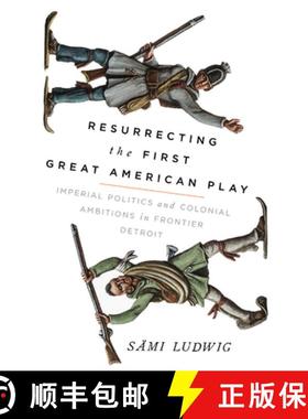 预订 Resurrecting the First Great American Play: Imperial Politics and Colonial Ambitions in Frontier... [9780299325442]