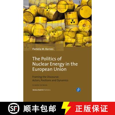 【3-4周达】精装 The Politics of Nuclear Energy in the European Union: Framing the Discourse: Actors, ... [9783847406877]