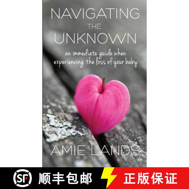预订 Navigating the Unknown: An Immediate Guide When Experiencing the Loss of Your Baby [9780986196997]
