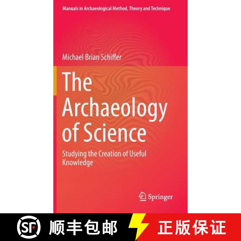 【3-4周达】The Archaeology of Science : Studying the Creation of Useful Knowledge [9783319000763]