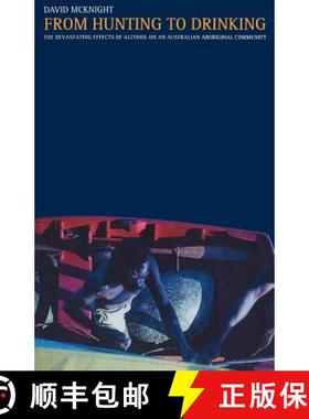 【3-4周达】From Hunting to Drinking : The Devastating Effects of Alcohol on an Australian Aboriginal ... [9780415271516]