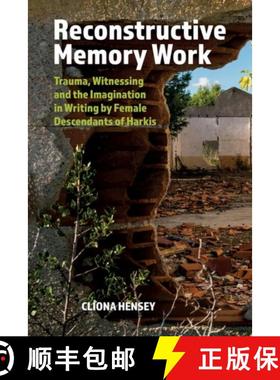 【3-4周达】Reconstructive Memory Work: Trauma, Witnessing and the Imagination in Writing by Female De... [9781837644766]