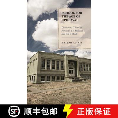 【3-4周达】School for the Age of Upheaval : Classrooms That Get Personal, Get Political, and Get to Work [9781475851816]