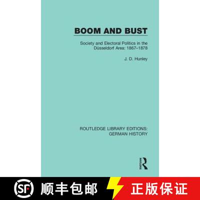 【3-4周达】Boom and Bust: Society and Electoral Politics in the Düsseldorf Area: 1867-1878 [9780367246051]