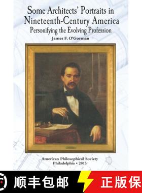 【3-4周达】Some Architects' Portraits in Nineteenth-Century America: Personifying the Evolving Profes... [9781606180341]