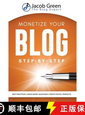 预订 Monetize Your Blog Step-By-Step: Learn How To Make Money Blogging. Digital Marketing Best Practi... [9781952502989]