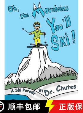 【3-4周达】Oh, the Mountains You'll Ski!: A Ski Parody by Dr. Chutes [9798985769401]