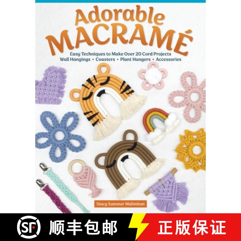 【2-3周达】Adorable Macramé: Easy Techniques to Make Over 20 Cord Projects--Wall Hangings, Coasters,... [9781497103924]