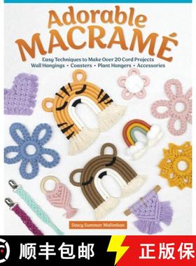 【3-4周达】Adorable Macramé: Easy Techniques to Make Over 20 Cord Projects--Wall Hangings, Coasters,... [9781497103924]