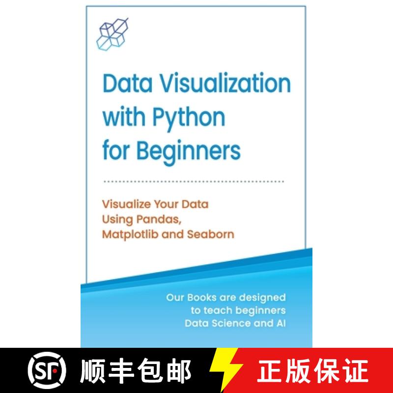 【3-4周达】Data Visualization with Python for Beginners: Visualize Your Data using Pandas, Matplotlib... [9781733042680]