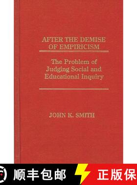 【3-4周达】After the Demise of Empiricism: The Problem of Judging Social and Educational Inquiry [9780893918620]