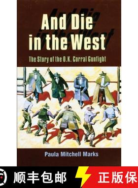 预订 And Die in the West: The Story of the O.K. Corral Gunfight [9780806128887]