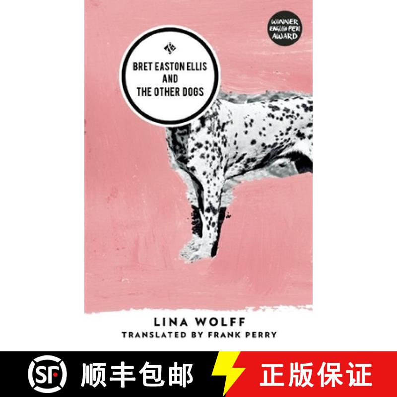 【2-3周达】Bret Easton Ellis and the Other Dogs: Winner of the 2017 Oxford-Weidenfeld Translation Prize [9781908276643]
