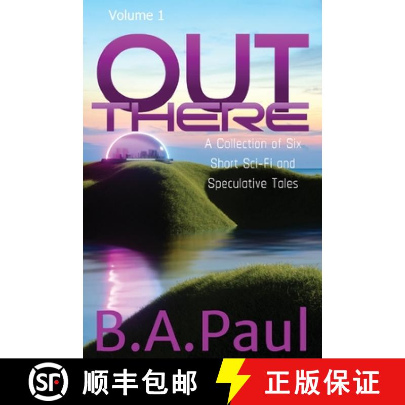 【3-4周达】Out There Volume 1: A Collection of Six Short Sci-Fi and Speculative Tales [9781964800134]
